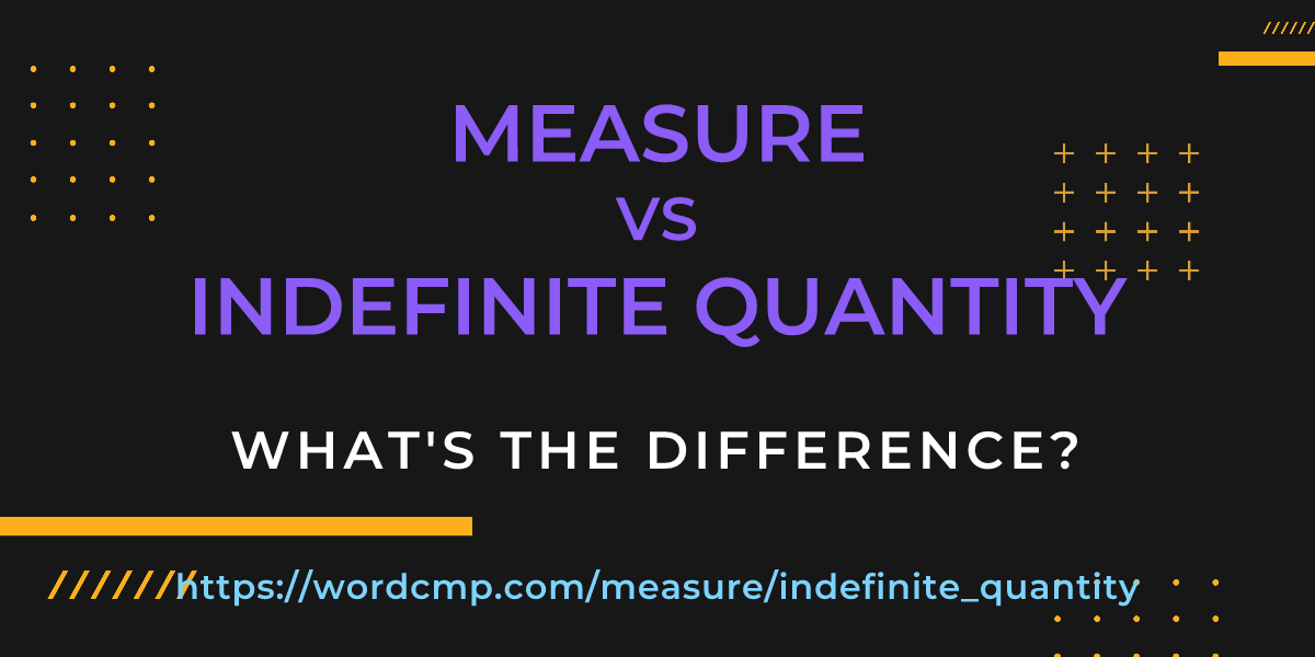 Difference between measure and indefinite quantity