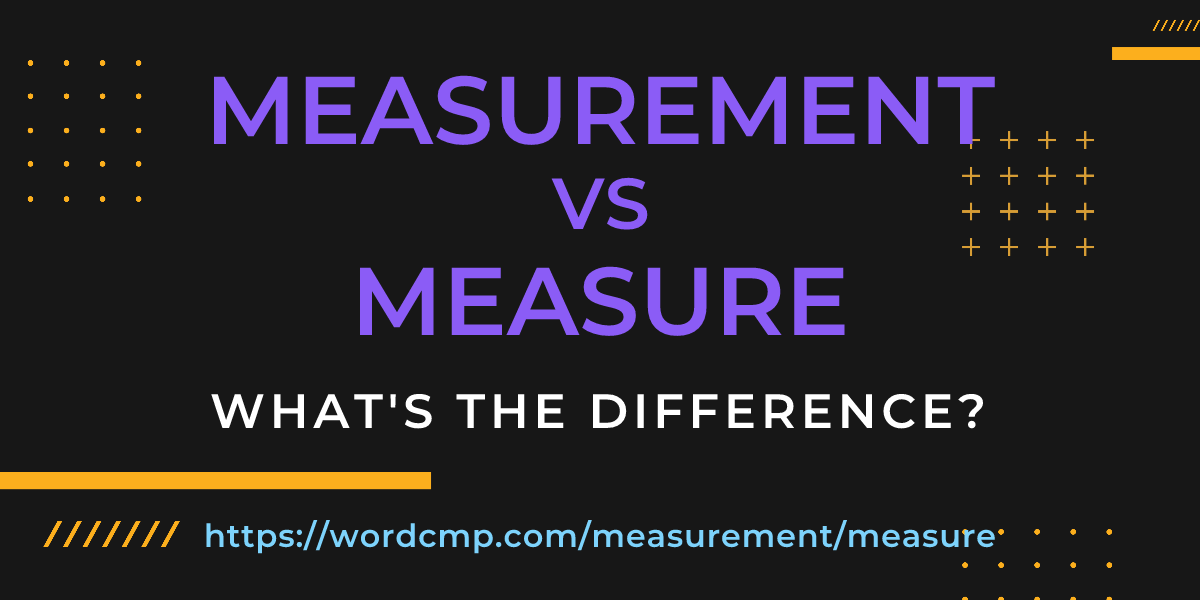 Difference between measurement and measure