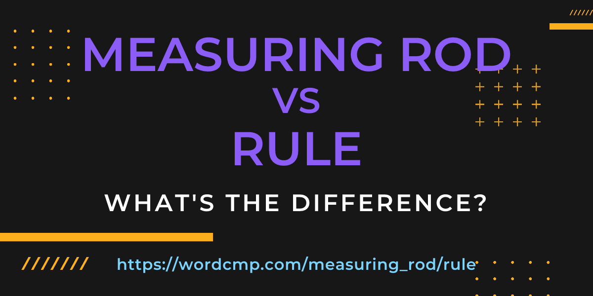 Difference between measuring rod and rule