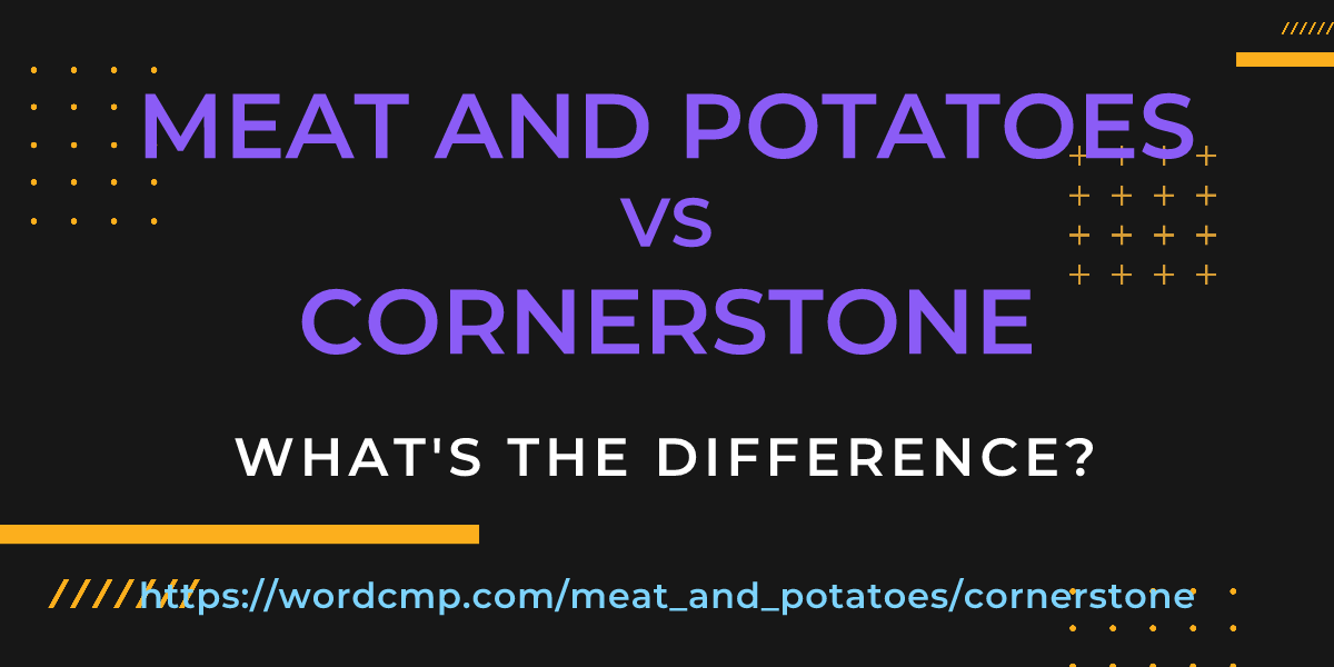 Difference between meat and potatoes and cornerstone