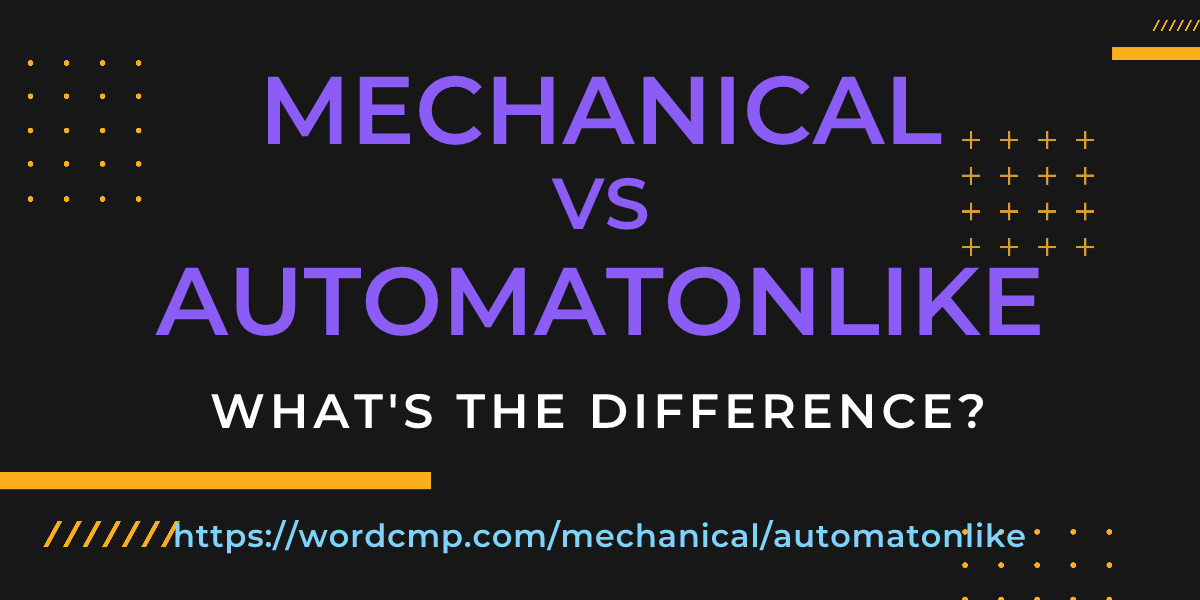 Difference between mechanical and automatonlike