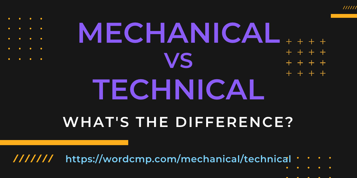 Difference between mechanical and technical