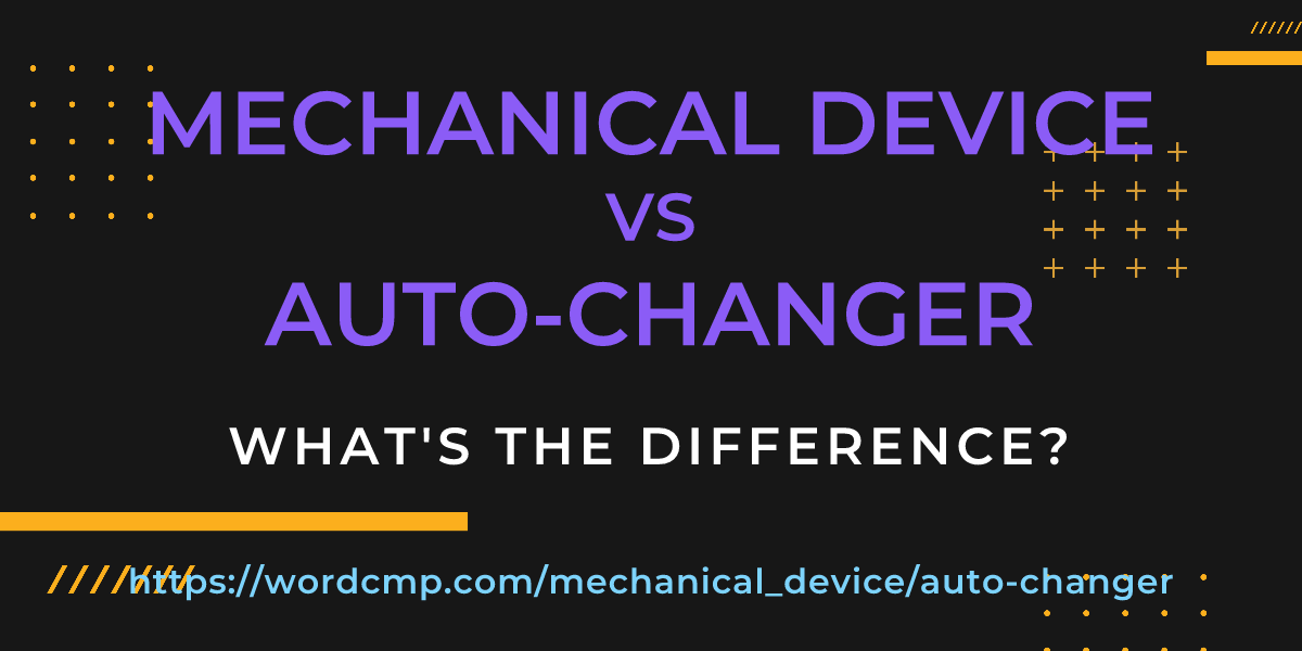 Difference between mechanical device and auto-changer