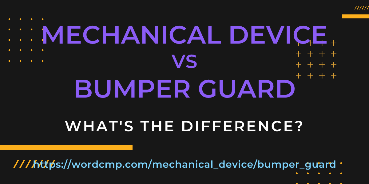 Difference between mechanical device and bumper guard