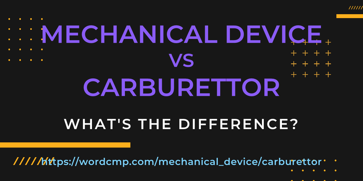 Difference between mechanical device and carburettor