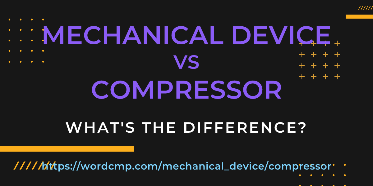 Difference between mechanical device and compressor