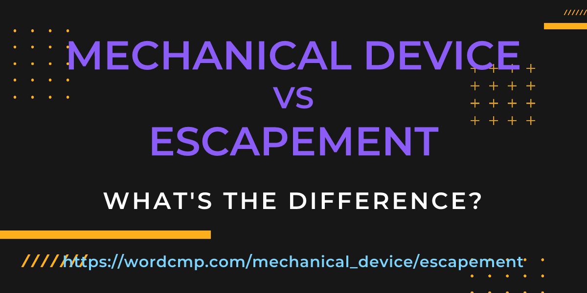 Difference between mechanical device and escapement