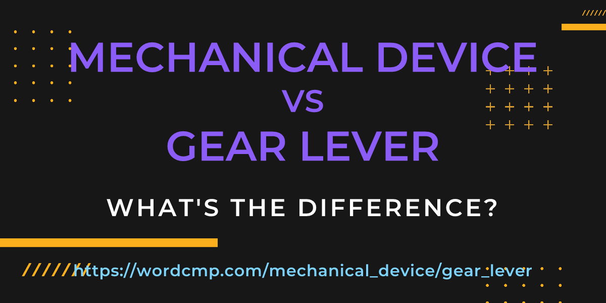 Difference between mechanical device and gear lever