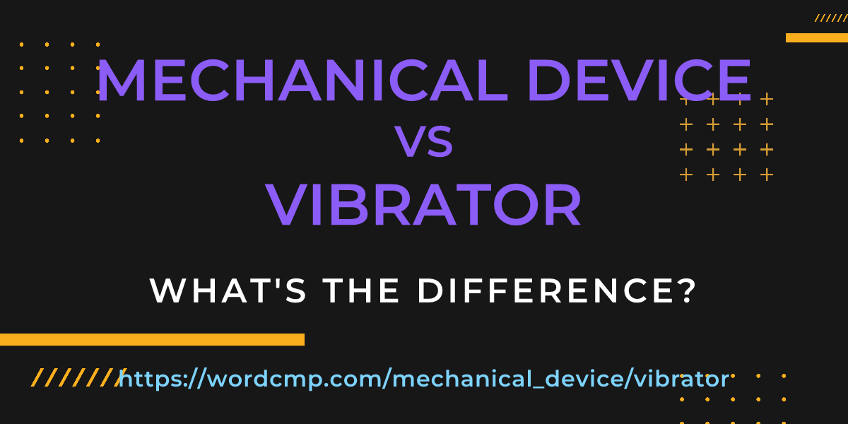 Difference between mechanical device and vibrator