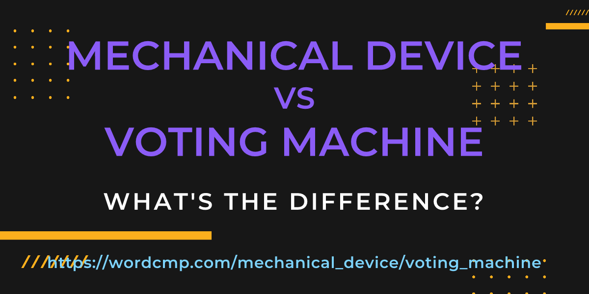 Difference between mechanical device and voting machine