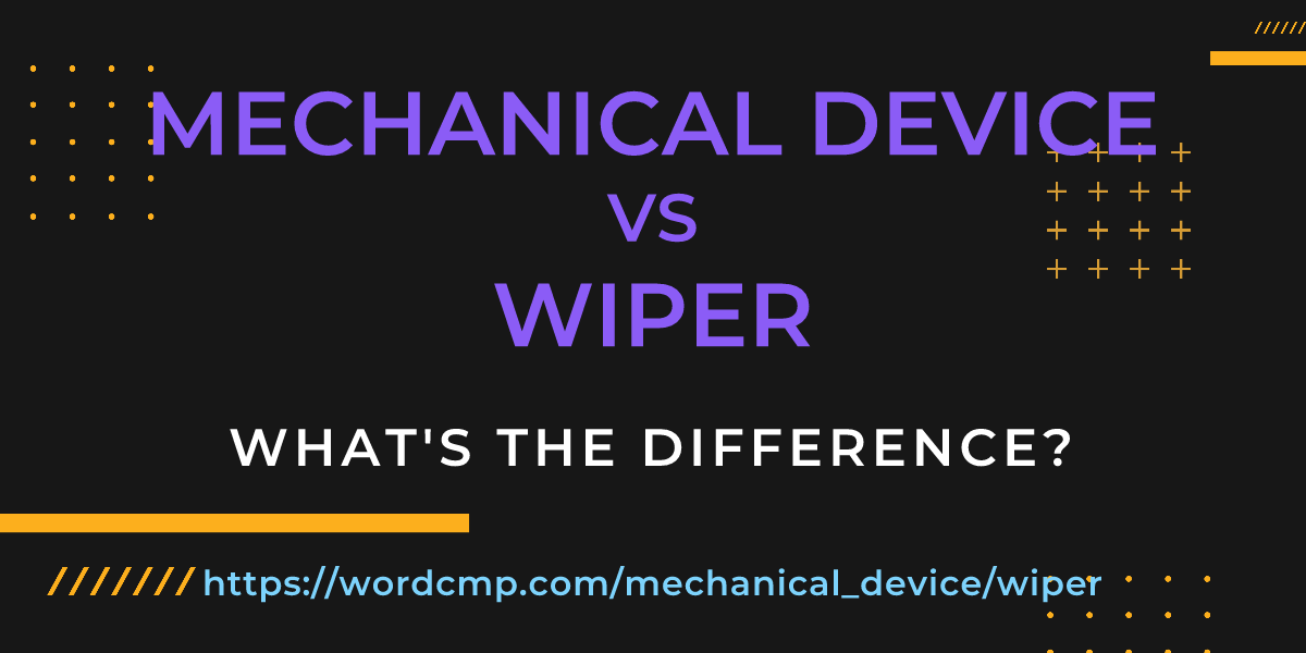 Difference between mechanical device and wiper