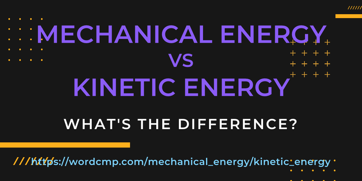 Difference between mechanical energy and kinetic energy