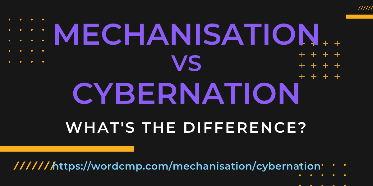 Difference between mechanisation and cybernation