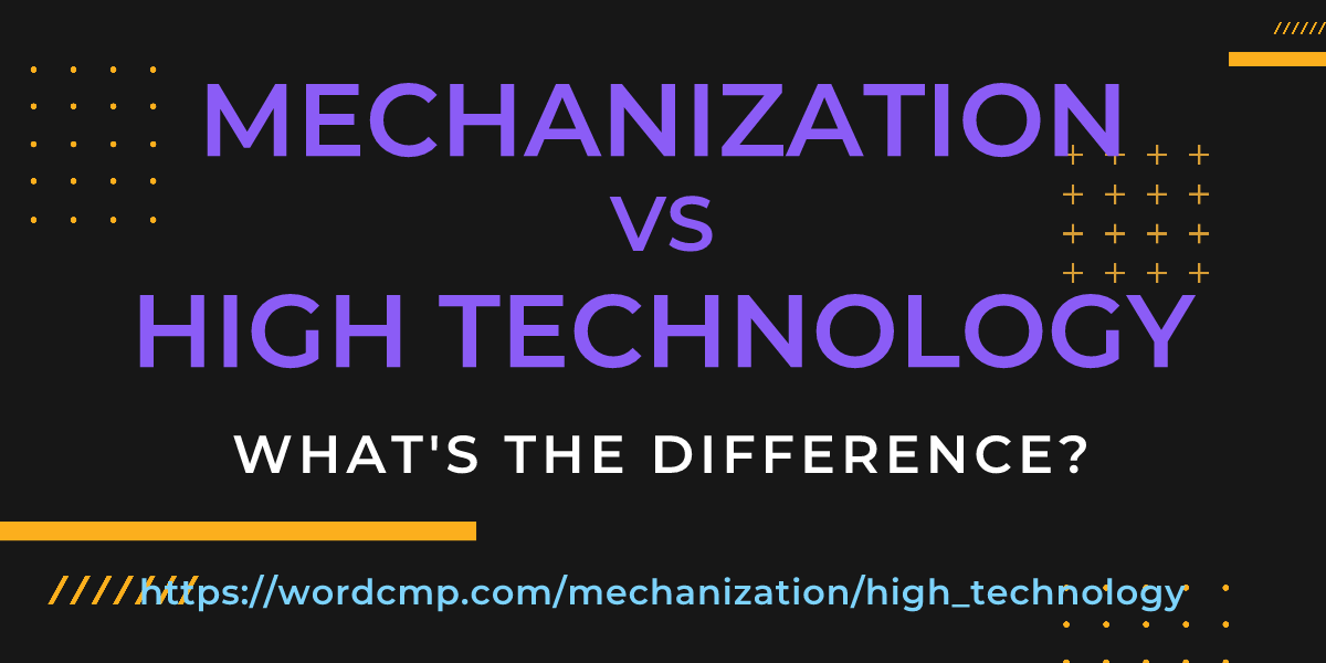 Difference between mechanization and high technology
