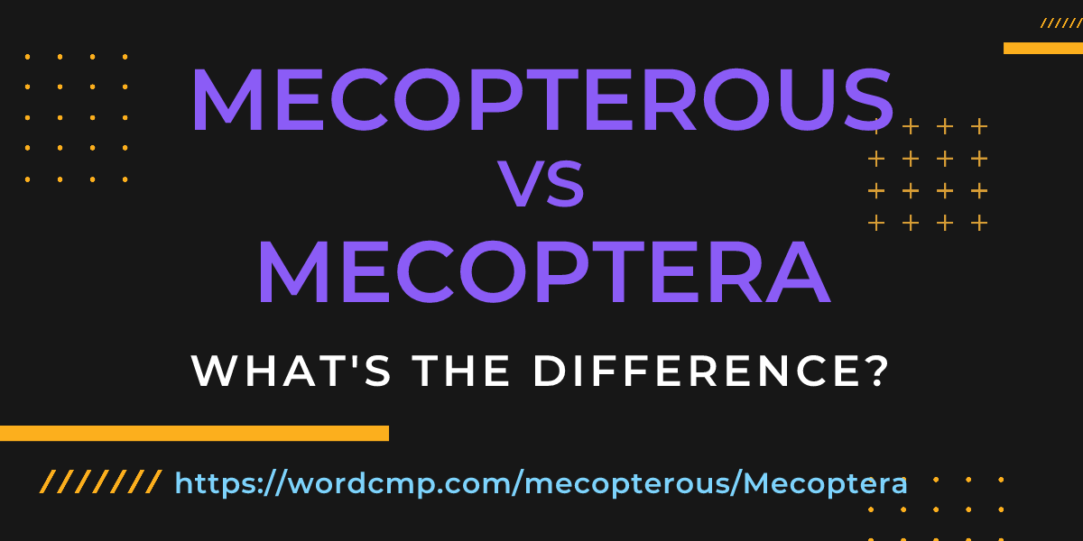 Difference between mecopterous and Mecoptera
