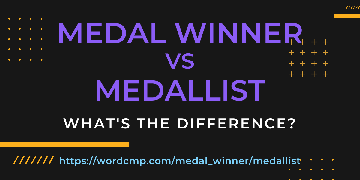 Difference between medal winner and medallist