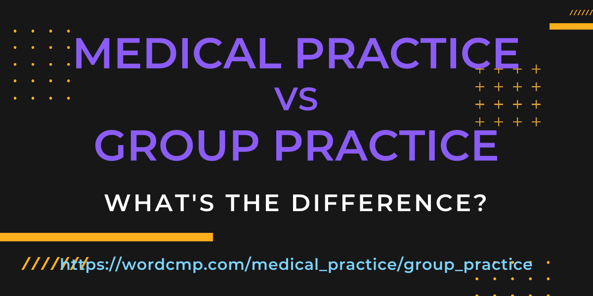 Difference between medical practice and group practice
