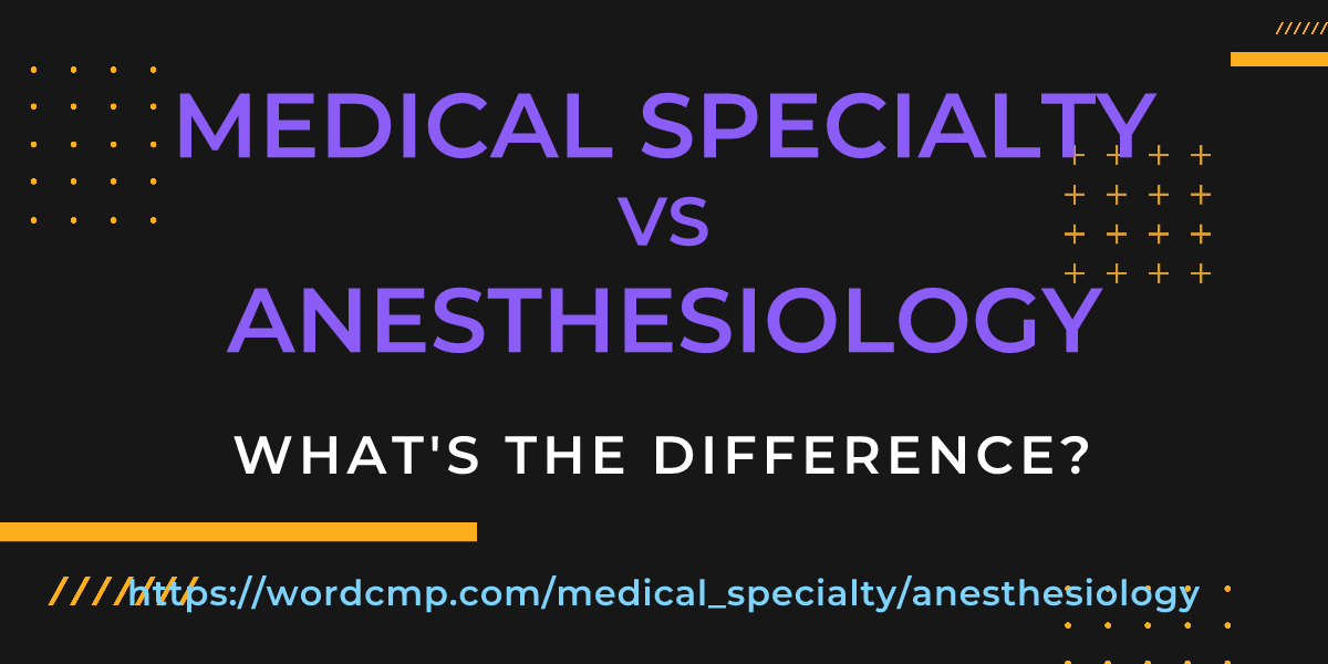 Difference between medical specialty and anesthesiology