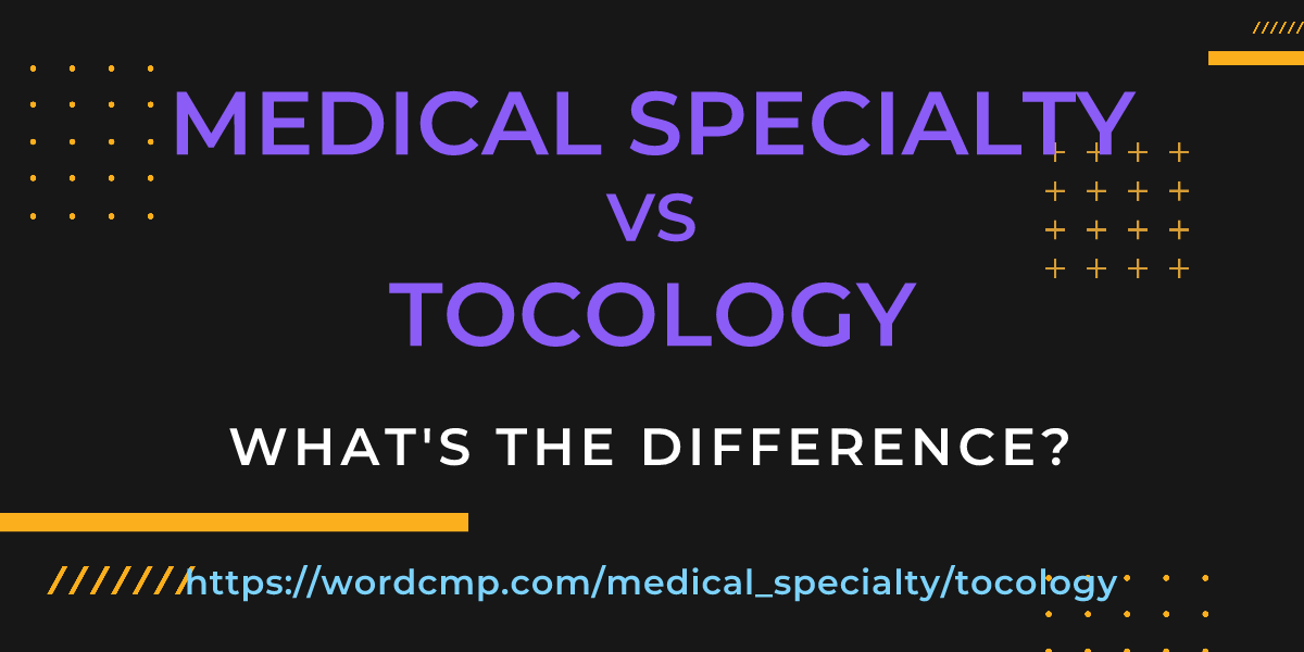 Difference between medical specialty and tocology