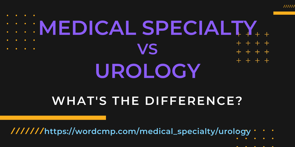 Difference between medical specialty and urology