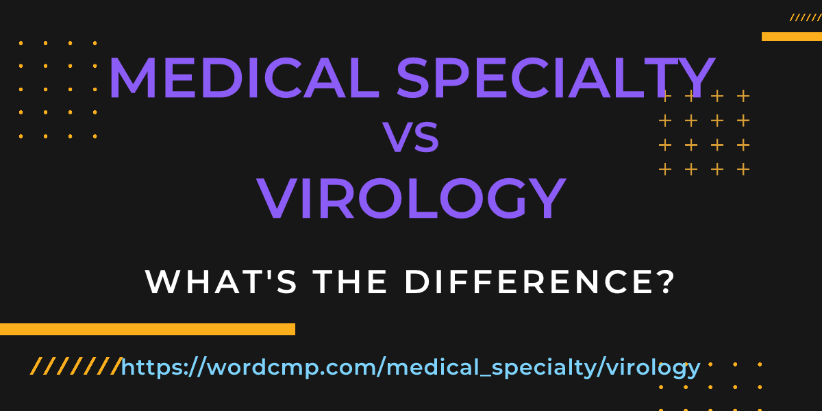 Difference between medical specialty and virology