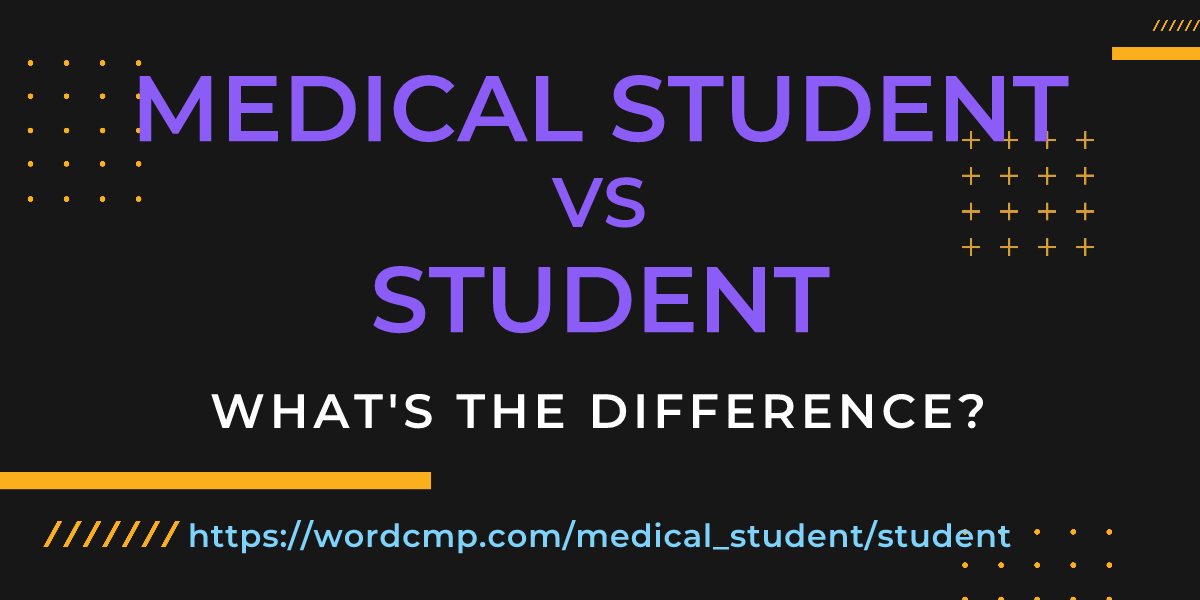 Difference between medical student and student