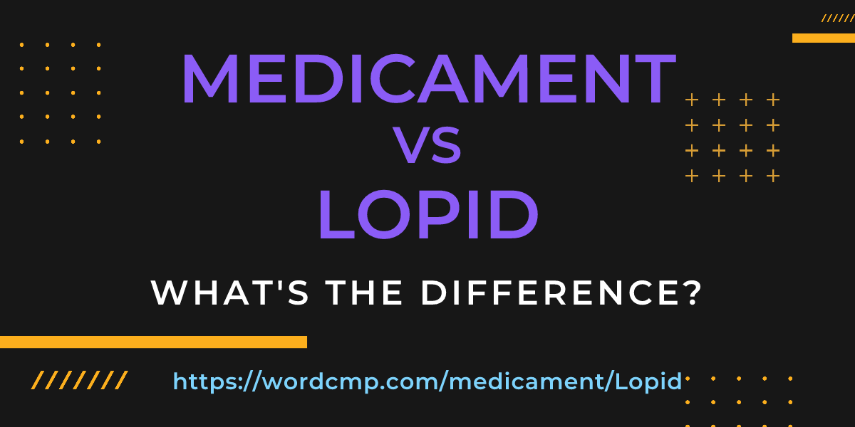 Difference between medicament and Lopid