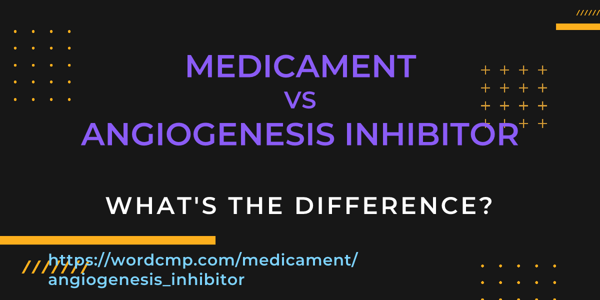 Difference between medicament and angiogenesis inhibitor