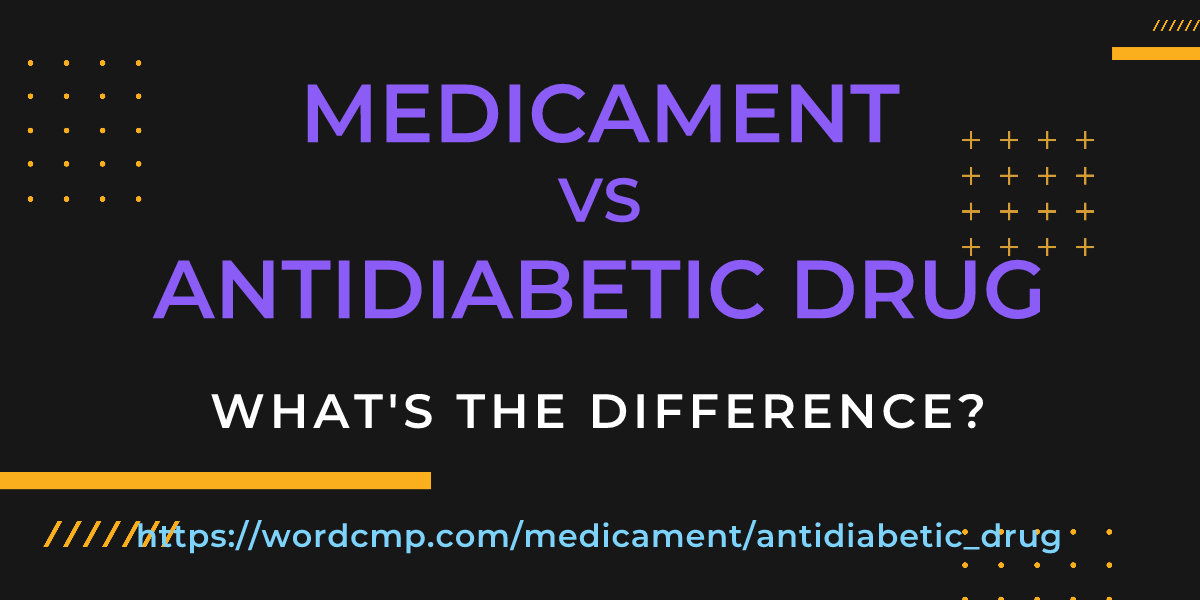 Difference between medicament and antidiabetic drug