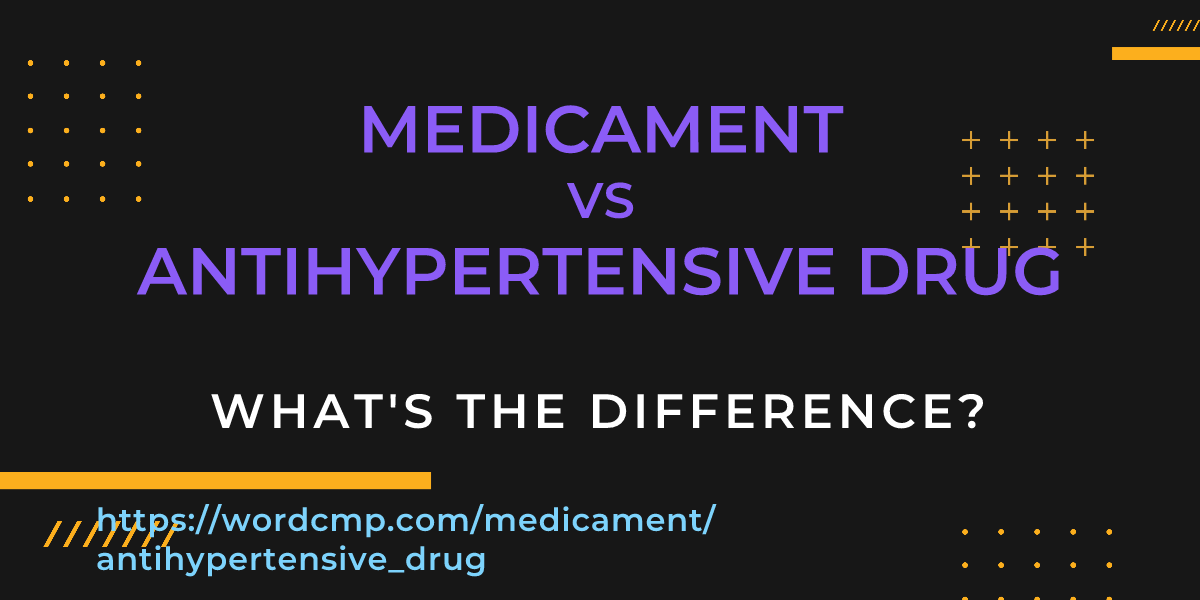 Difference between medicament and antihypertensive drug