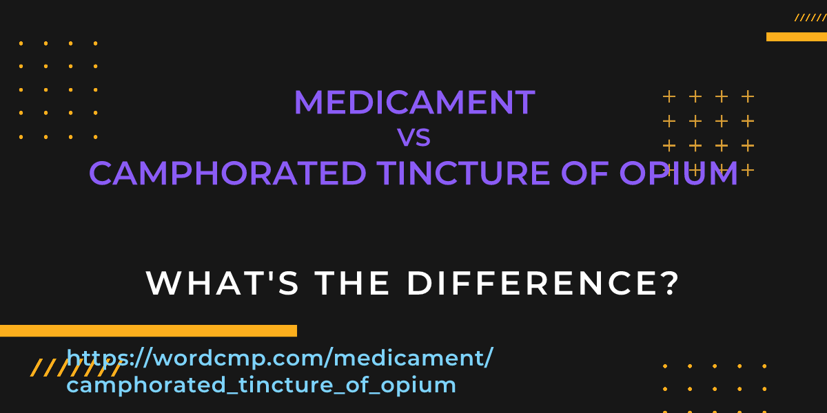 Difference between medicament and camphorated tincture of opium