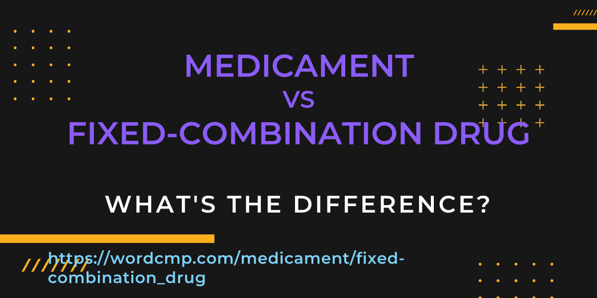 Difference between medicament and fixed-combination drug