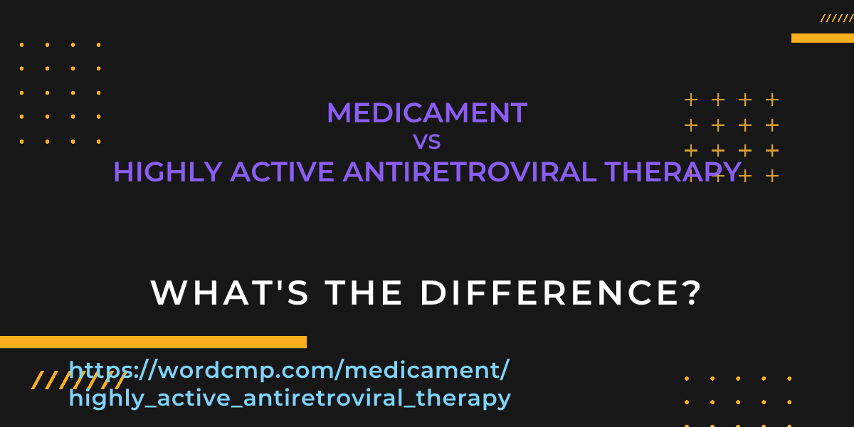 Difference between medicament and highly active antiretroviral therapy