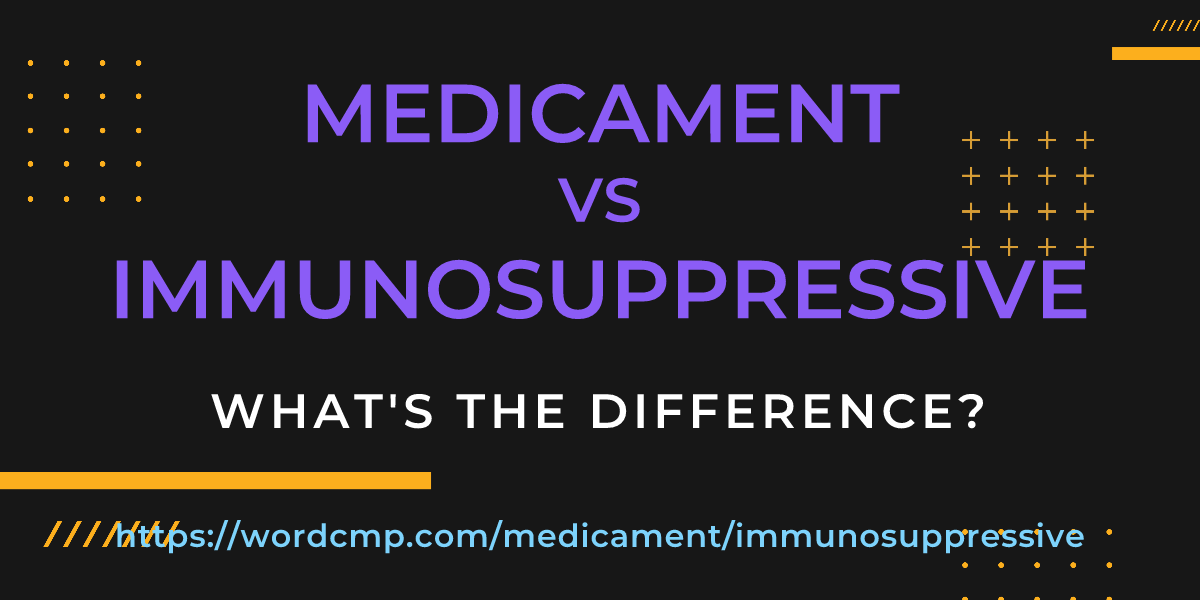 Difference between medicament and immunosuppressive