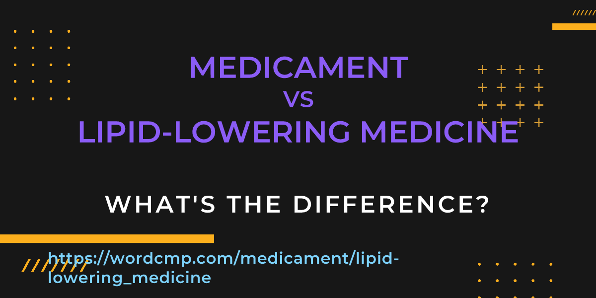 Difference between medicament and lipid-lowering medicine