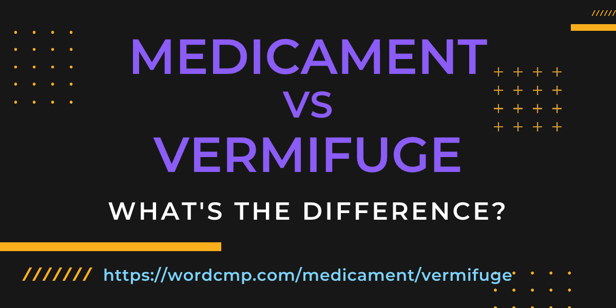 Difference between medicament and vermifuge