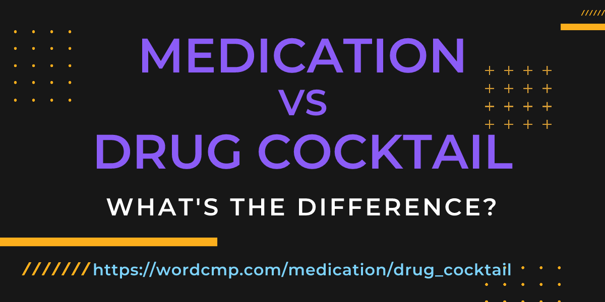 Difference between medication and drug cocktail