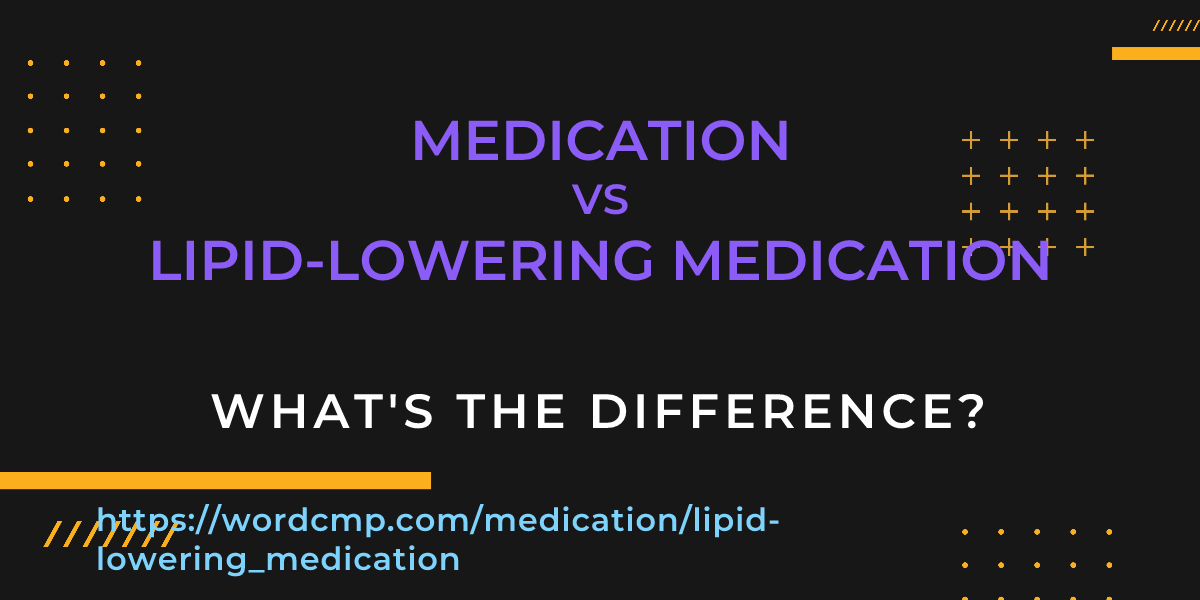 Difference between medication and lipid-lowering medication