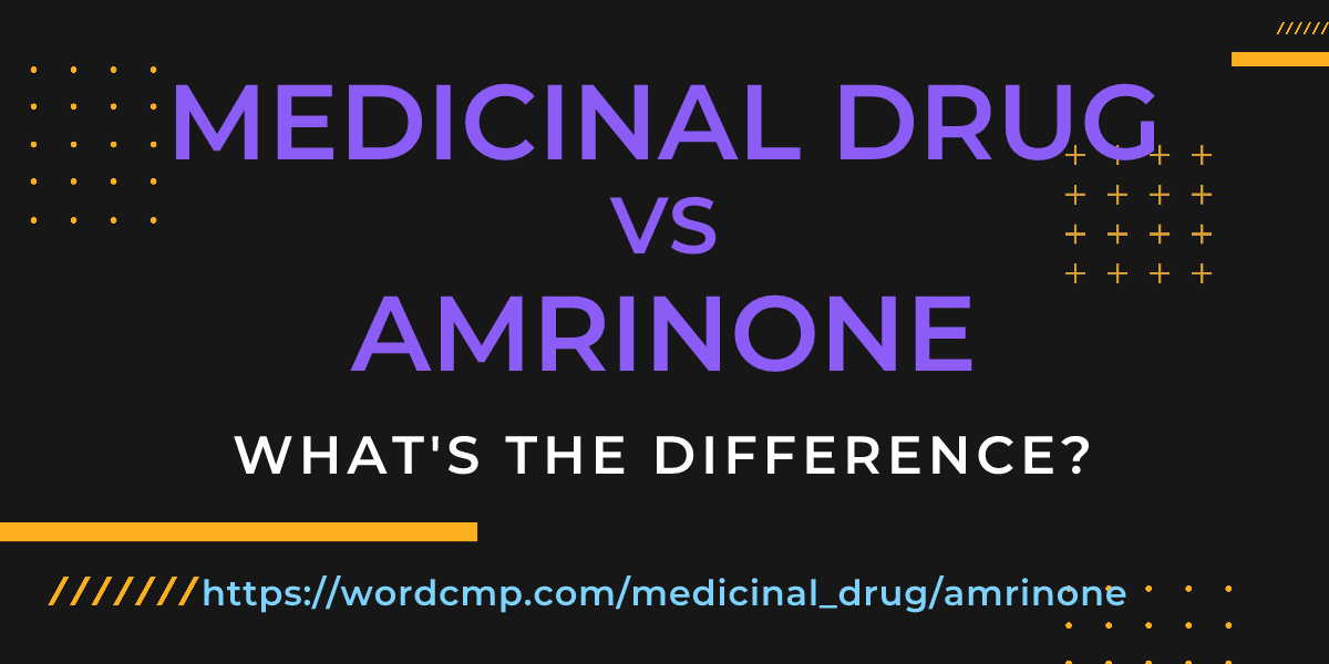 Difference between medicinal drug and amrinone