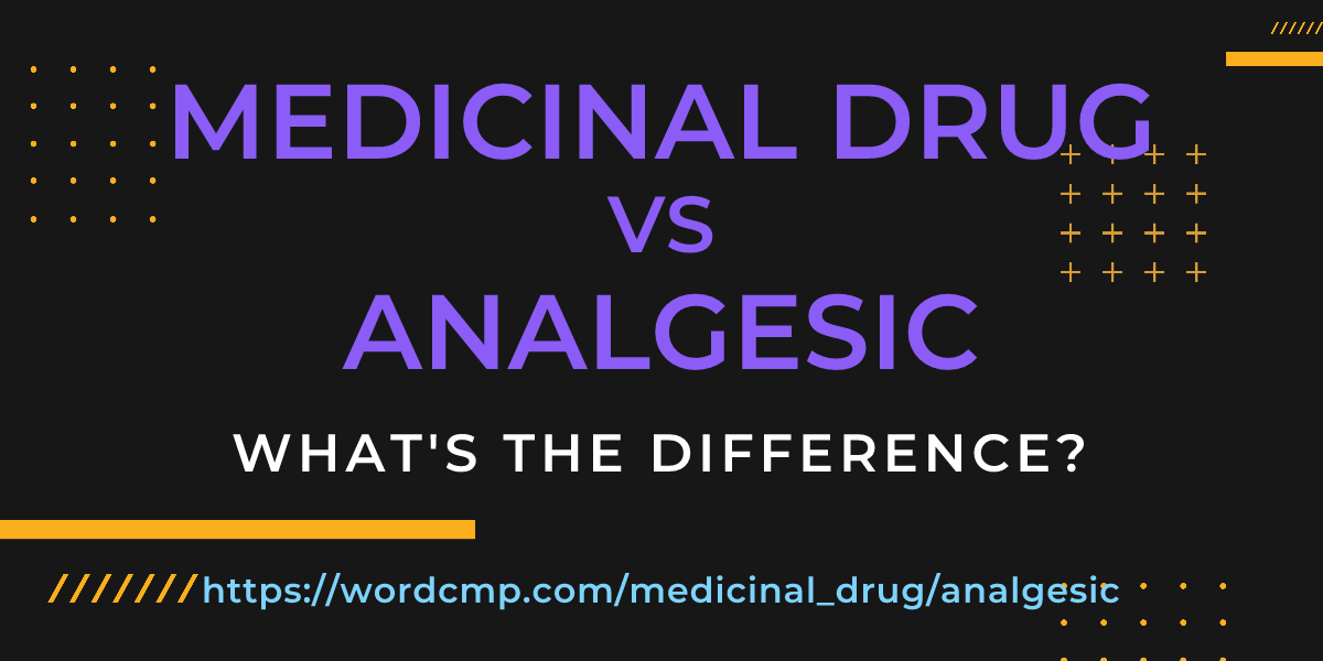 Difference between medicinal drug and analgesic
