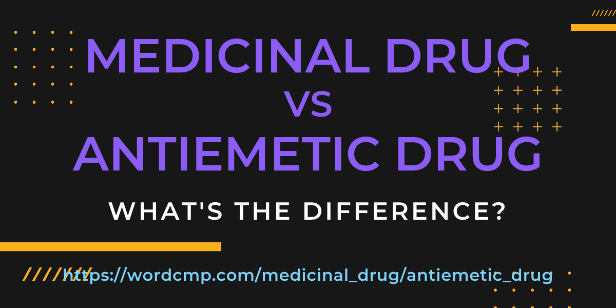 Difference between medicinal drug and antiemetic drug