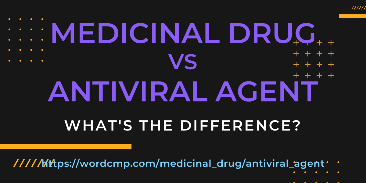 Difference between medicinal drug and antiviral agent