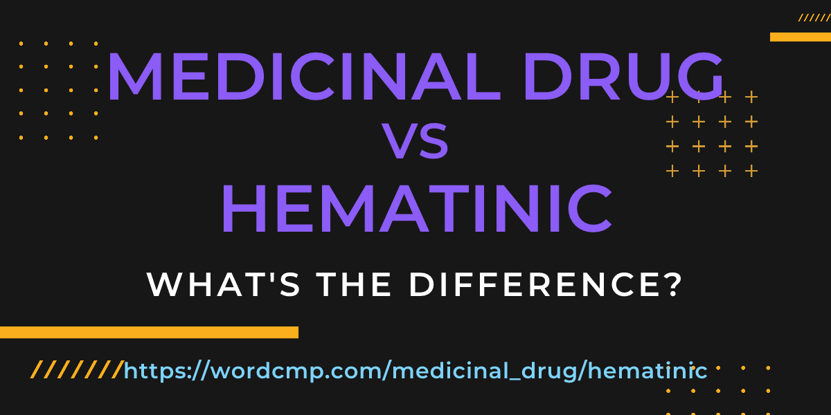 Difference between medicinal drug and hematinic
