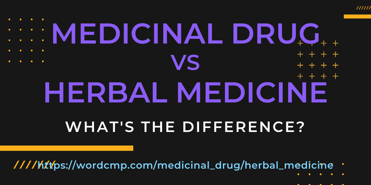 Difference between medicinal drug and herbal medicine