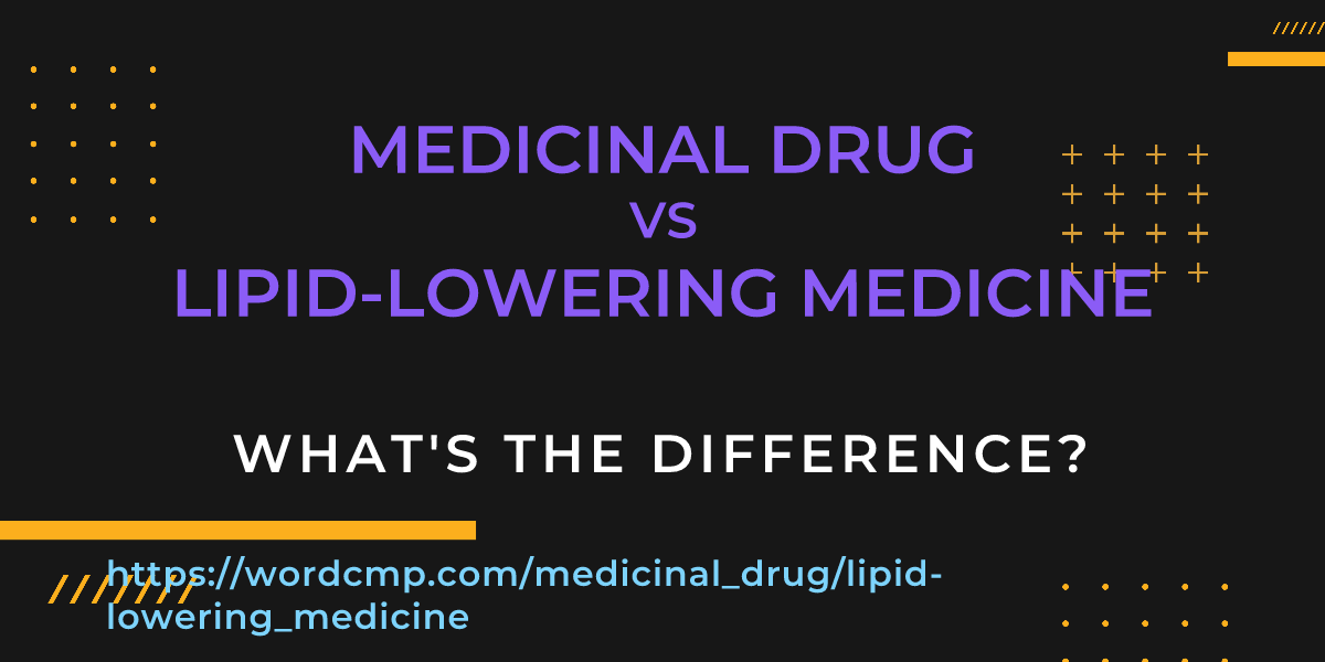 Difference between medicinal drug and lipid-lowering medicine