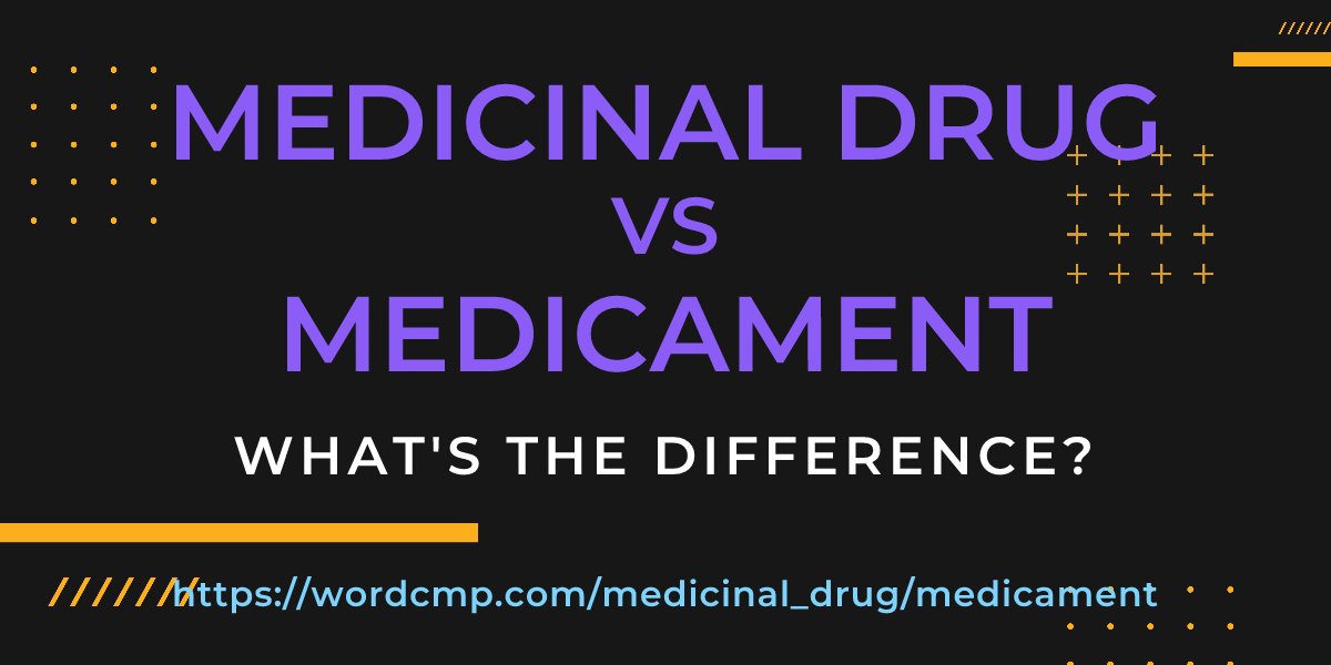 Difference between medicinal drug and medicament