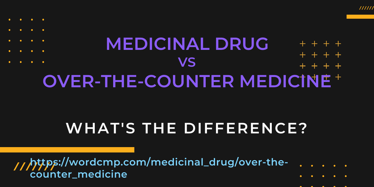 Difference between medicinal drug and over-the-counter medicine