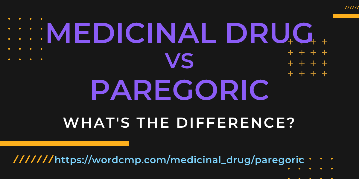 Difference between medicinal drug and paregoric