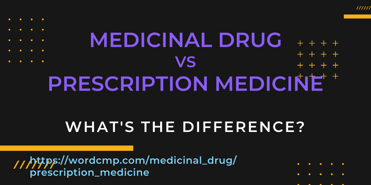 Difference between medicinal drug and prescription medicine