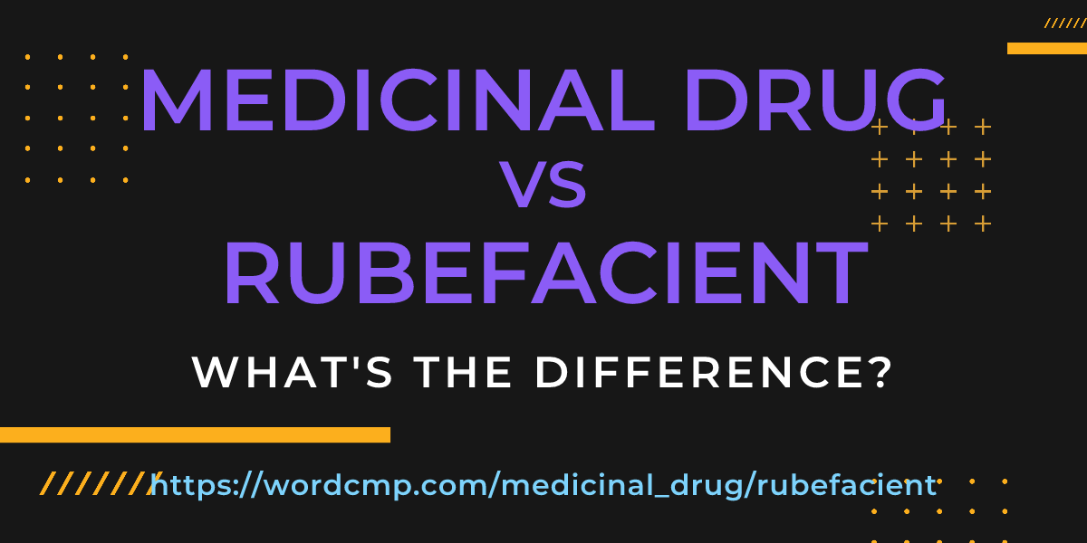 Difference between medicinal drug and rubefacient